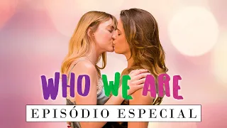 WHO WE ARE | Webserie LGBTQ | EPISÓDIO ESPECIAL | Temporada 02 (Subtitles)