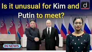 Is it unusual for Kim and Putin to meet? - IN NEWS | Drishti IAS English