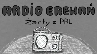 Żarty z PRL - Radio Erewań CAŁA SERIA