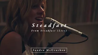 Steadfast (From Steadfast Live) - Sandra McCracken