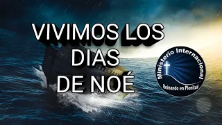 VIVIMOS LOS DIAS DE NOÉ