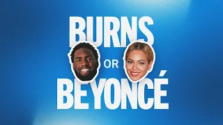 Burns or Beyoncé