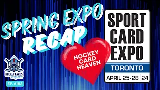 Spring Expo Recap Show: Hockey Card Heaven, Amazing Experiences & Hobby Observations