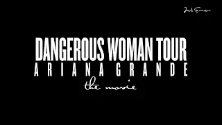 Ariana Grande - Dangerous Woman Tour: The Movie (Unofficial)