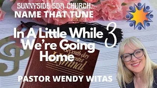 "Name That Tune: In A Little While We're Going Home"  - Pastor Wendy Witas