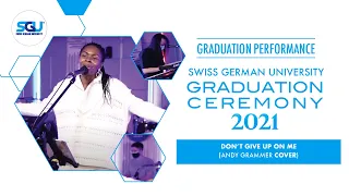 SGU Graduation Performance -  Don't Give Up On Me (Andy Grammer Cover)