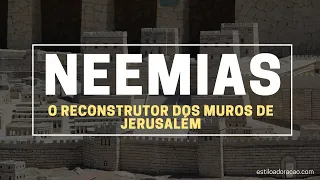 QUEM FOI NEEMIAS? A HISTÓRIA DE NEEMIAS NA BÍBLIA