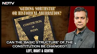 The Debate Over Constitution's 'Basic Structure' | Left, Right & Centre