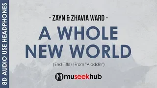 ZAYN & Zhavia Ward - A Whole New World [ 8D Audio ]  🎧