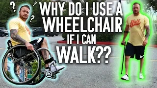 WHY I USE A WHEELCHAIR IF I CAN WALK