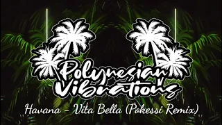 Havana - Vita Bella (Pokessi Remix)