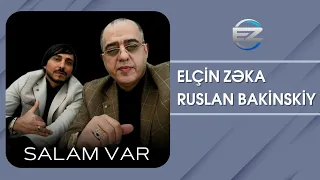 Elcin Zeka & Ruslan Bakinskiy - Salam var 2024 (Official Audio)