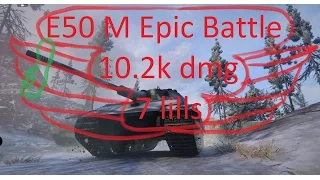World of Tanks - E50 M Epic battle 10.2k dmg, 7 kills