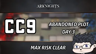 [Arknights] CC#9 Max Risk Clear | Day 3 Abandoned Plot