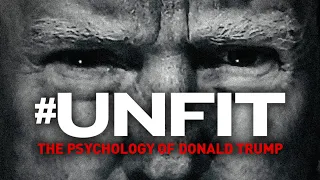 Unfit: The Psychology of Donald Trump - Official Trailer