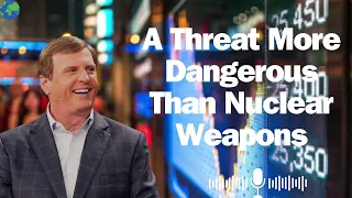 Urgent Message   A Threat More Dangerous Than Nuclear Weapons   Jimmy Evans 2024