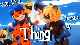 Wouldn’t Change a Thing - Ladynoir miraculous amv