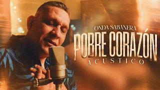 Onda Sabanera - POBRE CORAZÓN  (Acustico)