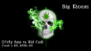 D!rty Bass vs. Kid Cudi - Crush A Bit, Little Bit