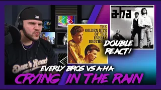 First Time Double Reaction Everly Bros vs A-ha Crying In The Rain | Dereck Reacts