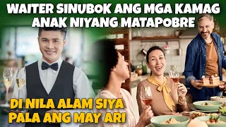 WAITER SINUBOK ANG MGA KAMAG ANAK NIYANG MATAPOBRE.PAHIYA SILA DAHIL SIYA PALA ANG MAY ARI NG HOTEL