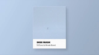 "50 Euro To Break Boost" ― Skee Mask