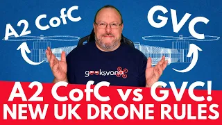 A2 CofC vs GVC! Which will suit you? New UK EASA Drone Rules Series - Geeksvana