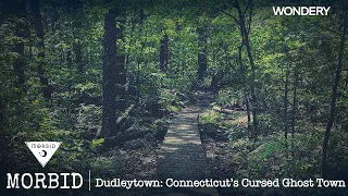 Dudleytown: Connecticut’s Cursed Ghost Town | Morbid | Podcast