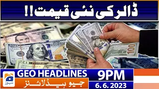 Geo News Headlines 9 PM - 𝐃𝐨𝐥𝐥𝐚𝐫 𝐭𝐨 𝐏𝐊𝐑 | 6 June 2023