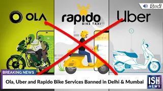 Ola, Uber and Rapido Bike Services Banned in Delhi & Mumbai  | ISH News