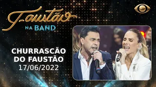 FAUSTÃO NA BAND - CHURRASCÃO - 17/06/2022