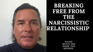 BREAKING FREE FROM THE NARCISSISTIC RELATIONSHIP