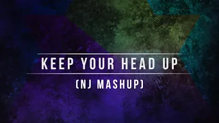 KEEP YOUR HEAD UP (NJ MASHUP)