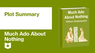 Much Ado About Nothing by William Shakespeare | Plot Summary