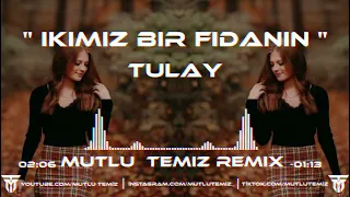 Tülay - İkimiz Bir Fidanın (Mutlu Temiz Remix) Bana Toz Pembe Görünmez.