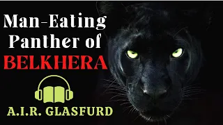 Man-Eating Panther of Belkhera by A.I.R. Glasfurd | Adventure Audiobook | Audiostory