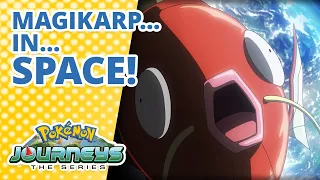 Magikarp…in SPACE! | Pokémon Journeys: The Series | Official Clip