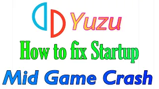Yuzu | How to fix Startup Crash / Mid Game Crash (Gameplay Crashing)