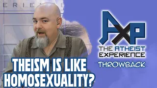 Caller Claims Theism Is No Worse Than Homosexuality | The Atheist Experience: Throwback
