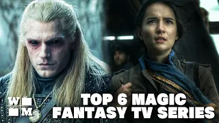 Top 6 Magic Fantasy TV Series