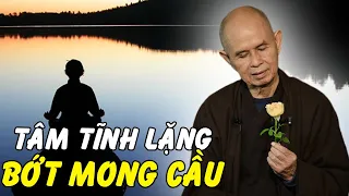 Tâm Lặng Hết Mong Cầu - Thiền Sư Thích Nhất Hạnh | Thầy Thích Nhất Hạnh