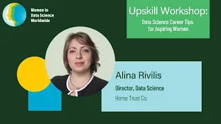 Data Science Career Tips for Aspiring Women | Alina Rivilis, Home Trust Co.