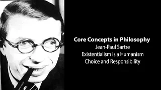 J-P Sartre, Existentialism Is Humanism | Choice and Responsibility | Philosophy Core Concepts