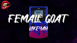 Lakeyah - Female Goat (lyrics)