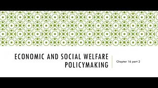 APGOV- Ch 16 part 2- Economic and Social Welfare Policymaking
