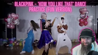 Blackpink - 'How You Like That' dance practice (Fun Version) MUSIC VIDEO REACTION!