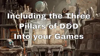 Including the Three Pillars of D&D Into Your Game