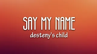 Destiny's Child - Say My Name (Lyrics)