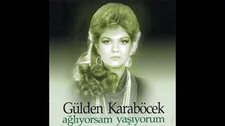 Gülden Karaböcek - Ağlıyorsam Yaşıyorum 1984 (Kaliteli Kayıt)