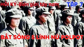 BGTN#7: 5 POLPOT NỮ ĐI XỘC VÀO ĐỘI HÌNH ĐẠI ĐỘI 2 I HỒI KÝ BIÊN GIỚI TÂY NAM I CHIẾN TRƯỜNG K (273)